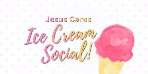 Jesus Cares Ice Cream Social
