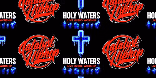 HOLY WATERS X CATALYST HIP-HOP SATURDAY NIGHT CYPHER