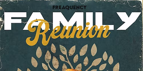 FREAQUENCY Family Reunion 2026 \u2013 Old School Cookout Experience