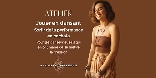 Bachata Presence - Jouer en dansant : sortir de la performance en bachata