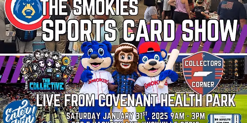 The Smokies Card Show presented by The Collective Trading Company Live from Covenant Health Park