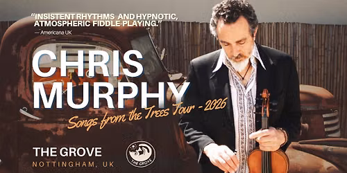 Chris Murphy Headline Show - The Grove (Supports: TBA)