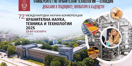 72-\u0440\u0430 \u041c\u0435\u0436\u0434\u0443\u043d\u0430\u0440\u043e\u0434\u043d\u0430 \u043d\u0430\u0443\u0447\u043d\u0430 \u043a\u043e\u043d\u0444\u0435\u0440\u0435\u043d\u0446\u0438\u044f \u201e\u0425\u0440\u0430\u043d\u0438\u0442\u0435\u043b\u043d\u0430 \u043d\u0430\u0443\u043a\u0430, \u0442\u0435\u0445\u043d\u0438\u043a\u0430 \u0438 \u0442\u0435\u0445\u043d\u043e\u043b\u043e\u0433\u0438\u0438\u201c 2025