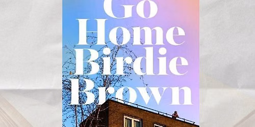 The Book Hive Mcr x October x Go Home Birdie Brown by Laura Blake