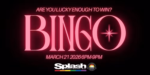 MARCH ADULT BINGO AT SPLASH