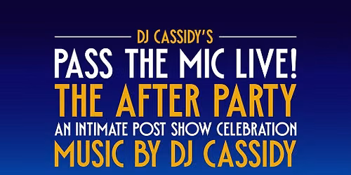 DJ Cassidy's Pass The Mic Live! The After Party       