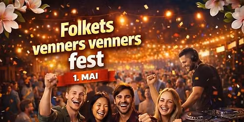 Vennes Venners fest p\u00e5 Folkets!