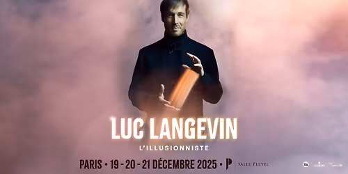 Luc Langevin \u00e0 Paris - Salle Pleyel du 19 au 21 d\u00e9cembre 2025