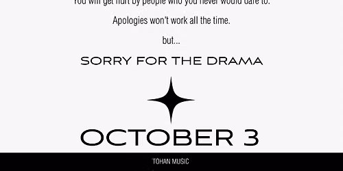 SORRY FOR THE DRAMA
