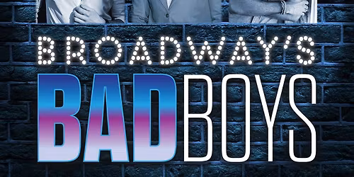 Broadways's Bad Boys 