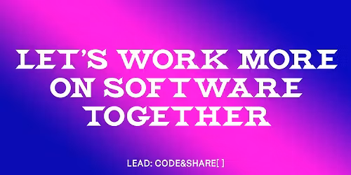 Code&Share[63]: Let\u2019s work more on software together