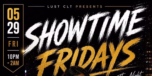 SHOWTIME FRIDAYS ! $5 DRINKS $200 BOTTLES