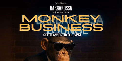 Monkey Business Thursdays at Barbarossa - FREE - San Francisco's #1 Weekly