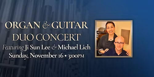 Organ & Guitar Duo Concert - Featuring Ji Sun Lee & Michael Lich
