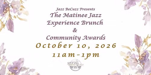 Jazz BeCuzz Presents: The Matinee Jazz Brunch & Community Awards