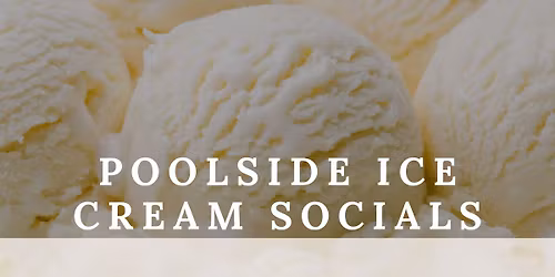Poolside Ice Cream Socials