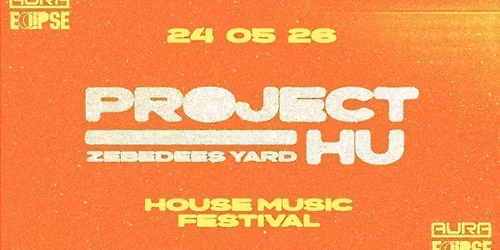 Project HU \/\/ FESTIVAL \/\/ 24 05 26 \/\/ AURA &amp; ECLIPSE