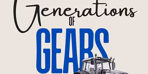 Generations of Gears; Car, Truck & Tractor Show