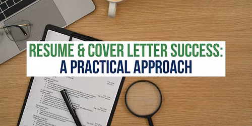 Resume & Cover Letter Success: A Practical Approach