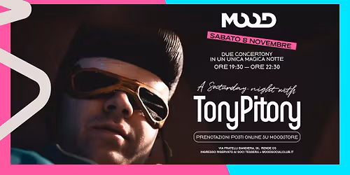 \ud83d\ude80 TONYPITONY Live - Doppio show: 19:30 - 22:30\ud83d\udccd Mood Social Club-Rende (CS)