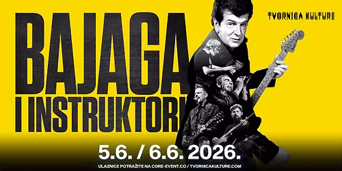 BAJAGA I INSTRUKTORI \/ 05. & 06.06.2026. \/ TVORNICA KULTURE