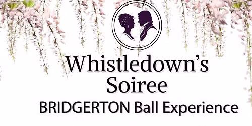 Whistledown's Soiree - Bridgerton Ball Experience