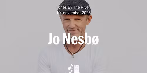 UTSOLGT!! - Jo Nesb\u00f8 | Tones By The River | 19. november