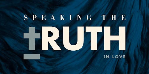 Speaking the Truth in Love 2027: Faithful Guides in a Confusing Age