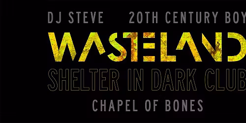 Wasteland w\/ DJ Steve & 20th Century Boy