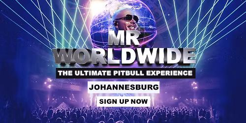 Mr Worldwide - The Ultimate Pitbull Experience Is Coming To Johannesburg!