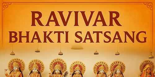 Ravivar Bhakti Satsang (Sunday Spiritual Satsang)