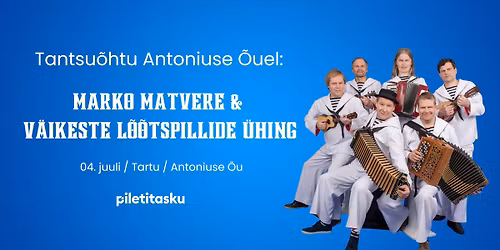 Tantsu\u00f5htu Antoniuse \u00d5uel: Marko Matvere & V\u00e4ikeste L\u00f5\u00f5tspillide \u00dching