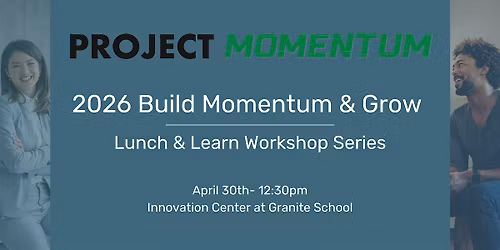 2026 Build Momentum & Grow Lunch & Learn Workshop Series