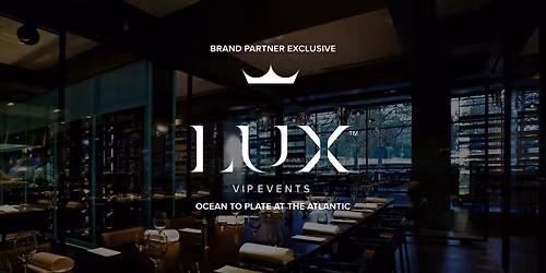 LUX VIP MELB : BRAND PARTNER : Ocean to Plate at The Atlantic