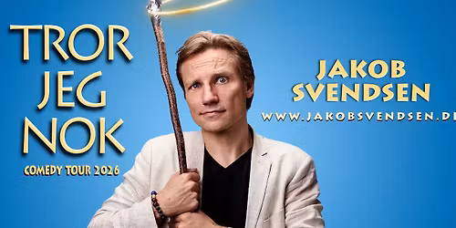 Kalundborg Comedy Club pr\u00e6senterer: Jakob Svendsen \u2013 \u201cTror jeg nok\u201d