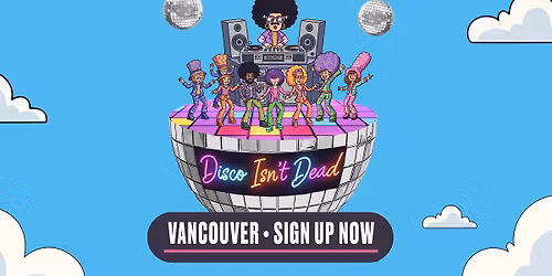 Disco Isn't Dead Is Coming To Vancouver!