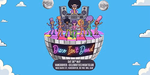 Disco Isn't Dead Is Coming To Vancouver!