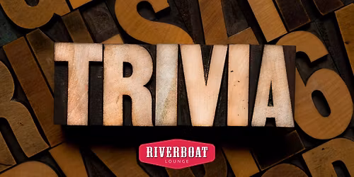 Trivia at Riverboat Lounge
