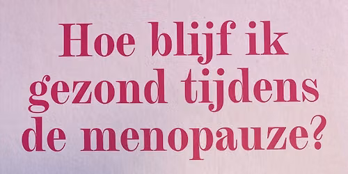 Lezing: hoe blijf ik gezond tijdens de menopauze?