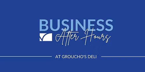 Business After Hours at Groucho's Deli