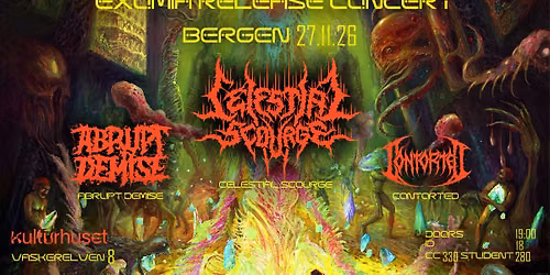 Celestial Scourge + SUPPORT: Abrupt Demise & Contorted \/\/ Kulturhuset i Bergen