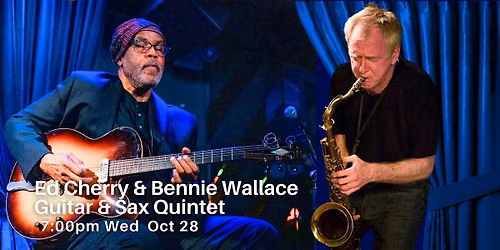 Ed Cherry & Bennie Wallace Guitar & Sax Quintet