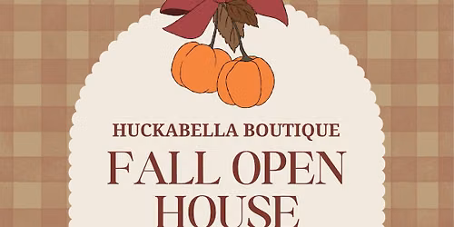 Huckabella Fall Open House