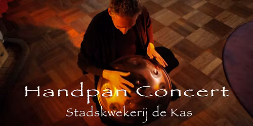 HandpanConcert met Petro bij Stadskwekerij 'De Kas'.