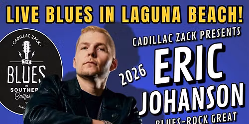 ERIC JOHANSON - Blues-Rock Great From Louisiana - in Laguna Beach!