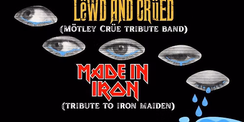 Lewd & Crued & Made In Iron