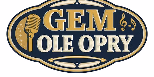 GEM Ole' Opry: Sponsored by Mauldin Trash and Samantha Lusk & Associates Realty