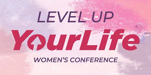 Level Up YourLife Women's Conference