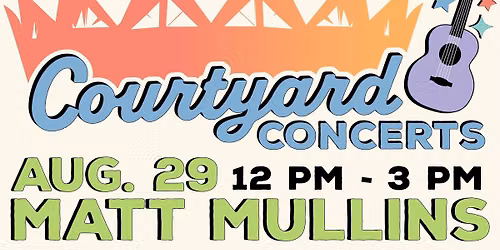 Courtyard Concerts: Matt Mullins