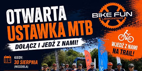 OTWARTA USTAWKA MTB \u2013 BIKE FUN LEGIONOWO!